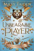 Unbearable Player by Milly Taiden