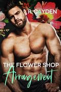 The Flower Shop Arrangement by R. Cayden