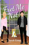 Fret Me Not by Sarah Estep