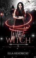 Wildfire Witch (The Cursed Coven of Spells Hollow #7) by Ella Hendricks