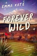 Forever Wild: A Small Town Sports Romance (Wild Bluffs #1) by Emma Kate