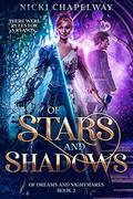 Of Stars and Shadows: A fae fantasy romance (Of Dreams and Nightmares #2) by Nicki Chapelway