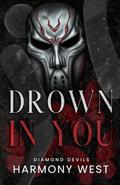 Drown in You (Diamond Devils #2) by Harmony West