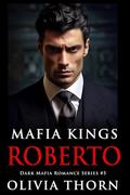 Mafia Kings: Roberto (Mafia Kings #5) by Olivia Thorn