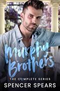Murphy Brothers: The Complete Series by Spencer Spears