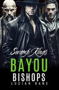 Swamp Kings 1: Bayou Bishops Book 19 by Lucian Bane