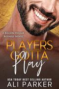 Players Gotta Play by Ali Parker