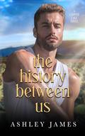 The History Between Us (Copper Lake #4) by Ashley James