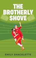 The Brotherly Shove by Emily Shacklette