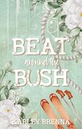 Beat around the Bush (Bell Buckle #2) by Karley Brenna