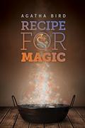 Recipe for Magic by Agatha Bird