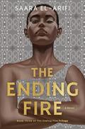 The Ending Fire (The Ending Fire Trilogy #3) by Saara El-Arifi
