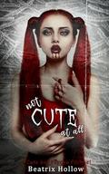 Not Cute At All by Beatrix Hollow