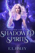 Shadowed Spirits by E.L. Finley