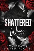 Shattered Wings (Feathers and Thorne #3) by Raven Scott