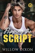 Flipping the Script (Legacy Mechanics #1) by Willow Dixon