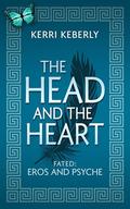 The Head and the Heart: An Eros and Psyche Retelling (Fated & Cursed #1) by Kerri Keberly