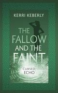The Fallow and the Faint: An Echo and Narcissus Retelling (Fated & Cursed #5) by Kerri Keberly