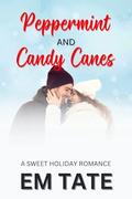 Peppermint and Candy Canes: A Clean and Wholesome Christmas Short Story (Snowflake Village Christmas Shorts #5) by Em Tate