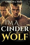 I'm a Cinder Wolf : An M/M Gay Shifter romance (The Alpha Mate #13) by Christie J. Hart
