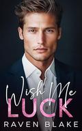 Wish Me Luck: A Secret Baby Billionaire Romance by Raven Blake