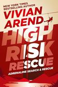 High Risk: Rescue (Adrenaline Search & Rescue #2) by Vivian Arend