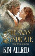 The Swan Syndicate: A Time Travel Romantic Adventure by Kim Allred