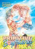 Primitive Boyfriend Vol. 3 (Primitive Boyfriend #3) by Yoshineko Kitafuku