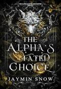 The Alpha’s Fated Choice by Jaymin Snow