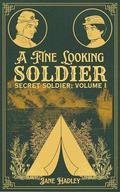 A Fine Looking Soldier: Secret Soldier Vol. 1 by Jane Hadley