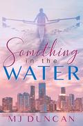 Something in the Water by MJ Duncan