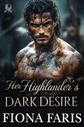 Her Highlander’s Dark Desire: Scottish Medieval Highlander Romance by Fiona Faris
