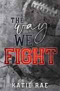 The Way We Fight (Games #5) by Katie Rae