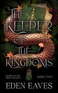 The Keeper of The Kingdoms (Flyers Of The First Kingdom #2) by Eden Eaves