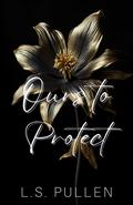 Ours to Protect (Ours #1) by L.S. Pullen