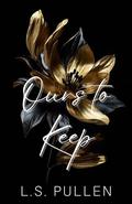 Ours to Keep (Ours #2) by L.S. Pullen