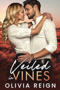 Veiled in Vines: A Small Town Mistaken Identity Romance (Vineyard Secrets #2) by Olivia Reign