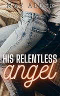 His Relentless Angel (Their Angels #2) by May Alder