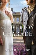 The Cloverton Charade (The Houses of Yorkshire #3) by Sarah E. Ladd