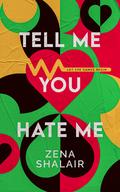 Tell Me You Hate Me by Zena Shalair