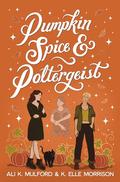 Pumpkin Spice & Poltergeist (Maple Hollow #1) by K. Elle Morrison