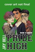 Pride High : Book 4 - Green by Jay Bell
