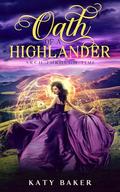 Oath of a Highlander: A Scottish Highland Romance (Arch Through Time #25) by Katy Baker