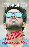 An Incomplete Field Guide to Papaioannou Men! by Katie MacAlister