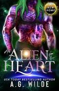An Alien for Her Heart (A New Home #2) by A.G. Wilde