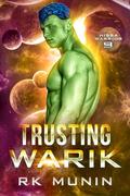 Trusting Warik (Hissa Warrior #9) by R.K. Munin