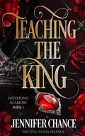 Teaching the King (Witchling Academy #1) by D.D. Chance