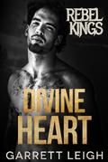 Divine Heart (Rebel Kings MC #8) by Garrett Leigh