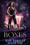 Stakes and Bones (Seattle Slayers #1) by Ken Bebelle