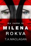 My Name is Milena Rokva (Alexandra Gastone #2) by T.A. Maclagan
